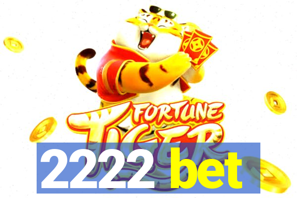 2222 bet